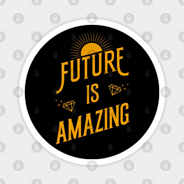 Future is Amazing Magnet by DarkTranquility